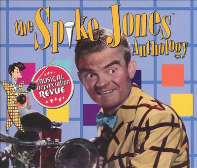 Musical Depreciation Revue: The Spike Jones Anthology