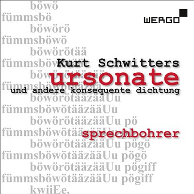 Kurt Schwitters: Ursonate und andere Konsequente Dichtung