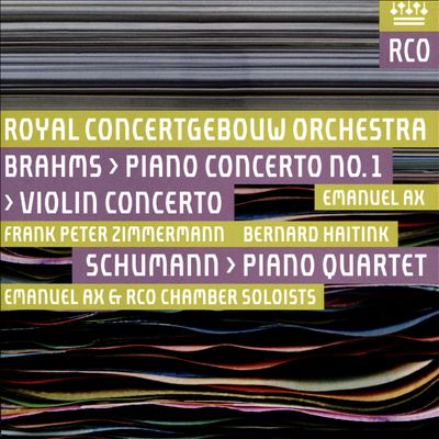 Brahms: Piano Concerto No. 1; Violin Concerto; Schumann: Piano Quartet