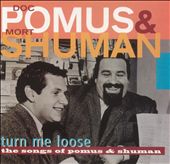Turn Me Loose: The Songs of Doc Pomus & Mort Shuman
