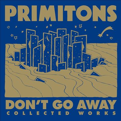 Don't Go Away: Collected Works