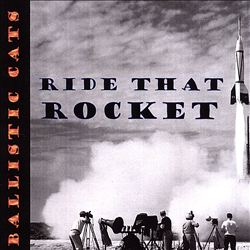 télécharger l'album The Ballistic Cats - Ride That Rocket