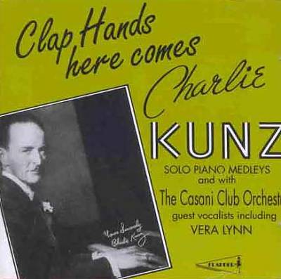 Clap Hands - Here Comes Charlie Kunz (Pearl)