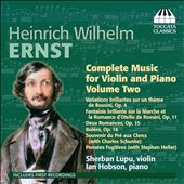 Heinrich Wilhelm Ernst: Complete Music for Violin and Piano, Vol. 2
