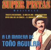 Super Pistas Musicales a la Manera de Tono Aguilar
