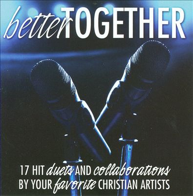 Better Together: 17 Hit Duets and Collaborations by Your Favorite Chri