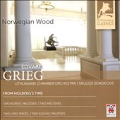 Edvard Grieg: From Holberg's Time; Two Nordic Melodies; Two Lyric Pieces