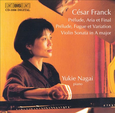 César Franck: Prélude, Aria et Final; Prélude, Fugue et Variation; Violin Sonata in A major