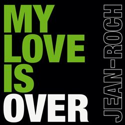 lataa albumi JeanRoch - My Love Is Over