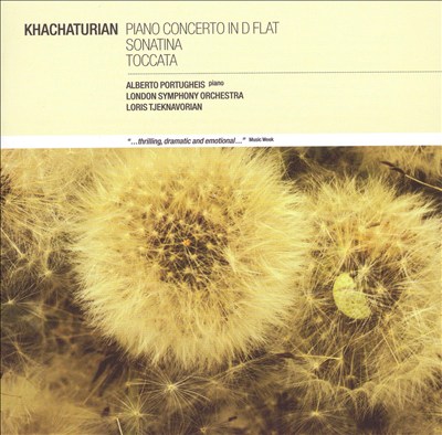 Khachaturian: Piano Concerto; Sonatina; Toccata
