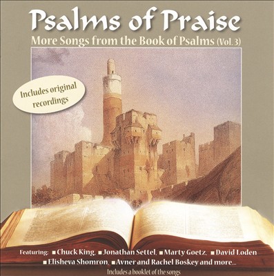 Psalms of Praise: More Songs From the Book of Psalms, Vol. 3