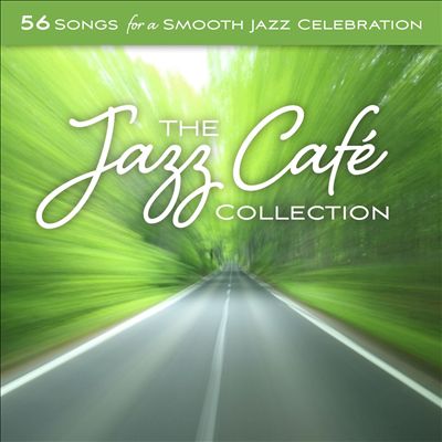 The Jazz Café Collection: 56 Songs for a Smooth Jazz Celebration