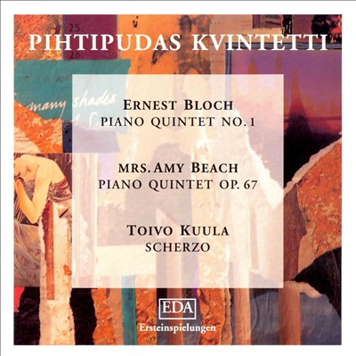 Bloch, Beach: Piano Quintets; Kuula: Scherzo