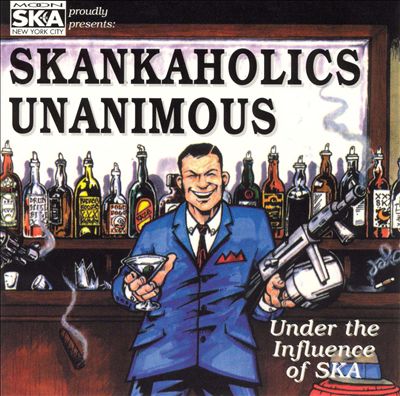 Skankaholics Unanimous: Under the Influence of Ska
