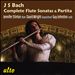 Bach: Complete Flute Sonatas & Partita