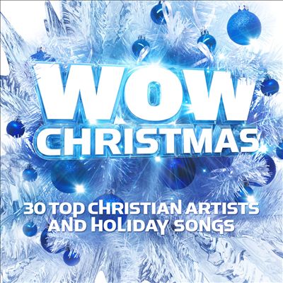 Wow Christmas: 30 Top Christian Artists and Holiday Songs