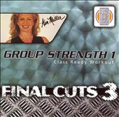 Final Cuts, Vol. 3: Group Strength, Vol. 1: Class Ready Workout
