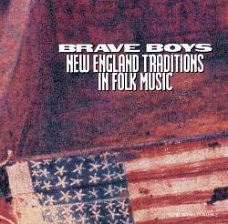 lataa albumi Various - Brave Boys New England Traditions In Folk Music