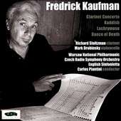 Fredrick Kaufman: Clarinet Concerto; Kaddish; Lachrymose; Dance of Death