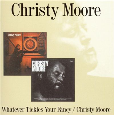 Whatever Tickles Your Fancy/Christy Moore