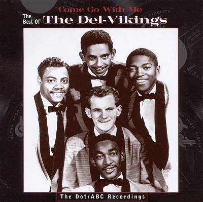 Come Go with Me: The Best of the Del-Vikings -- The Dot/ABC Recordings