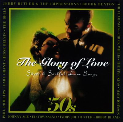 Glory of Love: '50s Sweet & Soulful Love Songs