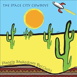 baixar álbum The Space City Cowboys - Planeta Shakedown Del Cacto