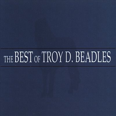 The Best of Troy D. Beadles