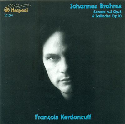 Johannes Brahms: Sonate, Nr. 3, op. 5 & 4 Ballades, op. 10