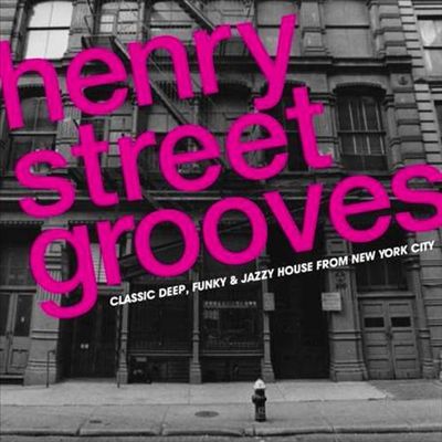Henry Street Groovers: Classic Deep, Funky & Jazzy House From New York
