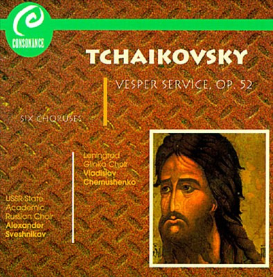 Tchaikovsky: Vesper Service Op. 52; Six Choruses