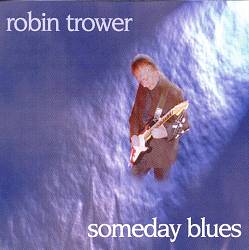 lataa albumi Robin Trower - Someday Blues