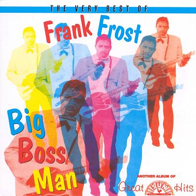 Big Boss Man: The Very Best of Frank Frost
