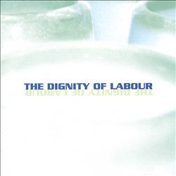 descargar álbum The Dignity Of Labour - The Dignity Of Labour