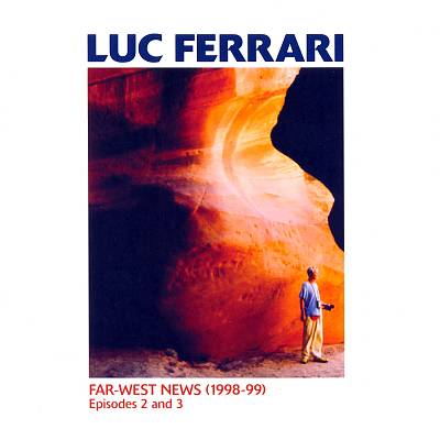 Luc Ferrari: Far-West News (1998-99), Episodes 2 and 3