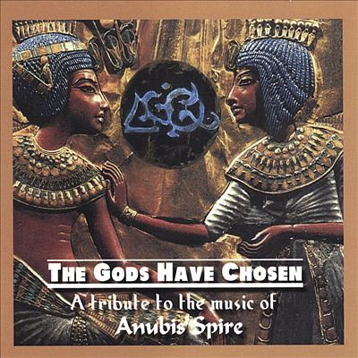 The Gods Have Chosen: A Tribute to the Music of Anubis Spire