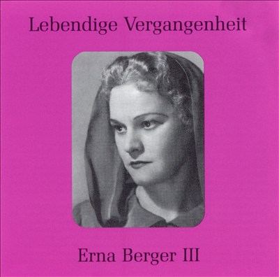 Lebendige Vergangenheit: Erna Berger III