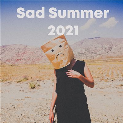 Sad Summer 2021