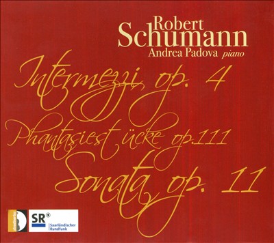 Schumann: Intermezzi, Op. 4; Phantasiestücke, Op. 111; Sonata, Op. 11