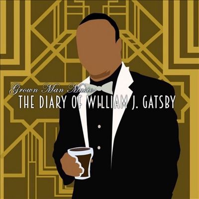 Grown Man Music: The Diary of William J. Gatsby