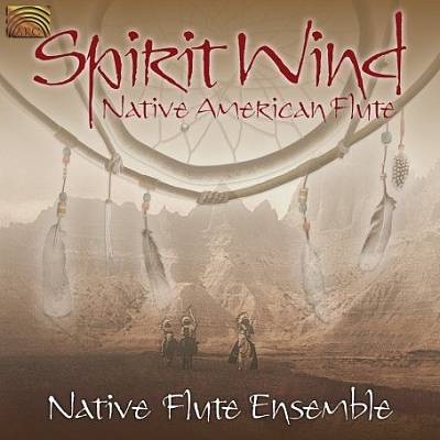 Spirit Wind: Native American Flute