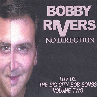 Luv U2 the Big City Bob Songs Vol. 2: No Direction