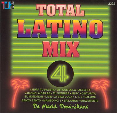 Da Madd Dominicans: Total Latino Mix, Vol. 4