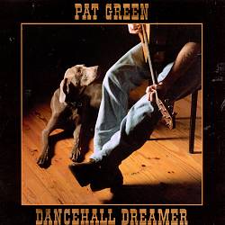 descargar álbum Pat Green - Dancehall Dreamer