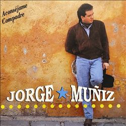 ladda ner album Jorge Muñiz - Aconsejame Compadre