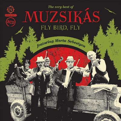 Fly Bird, Fly: The Very Best of Muzsikas