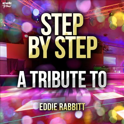 Step by Step: A Tribute to Eddie Rabbitt