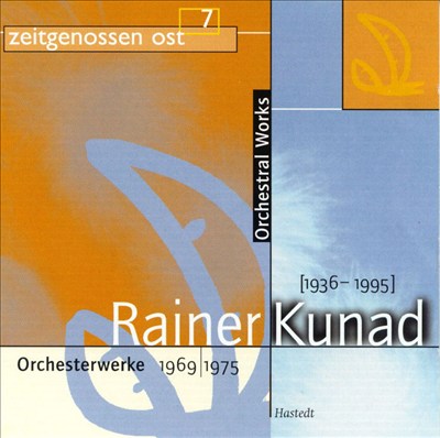 Rainer Kunad: Orchestral Works, 1969-1975