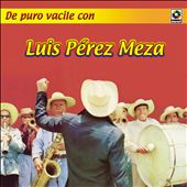 De Puro Vacile Con Luis Perez Meza