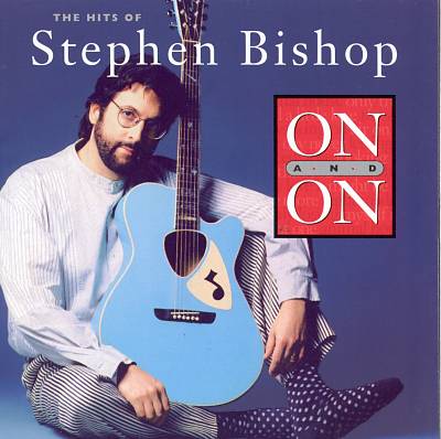 On & On: The Hits of Stephen Bishop